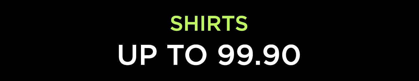 SHIRTS - UP TO 99.90 NIS